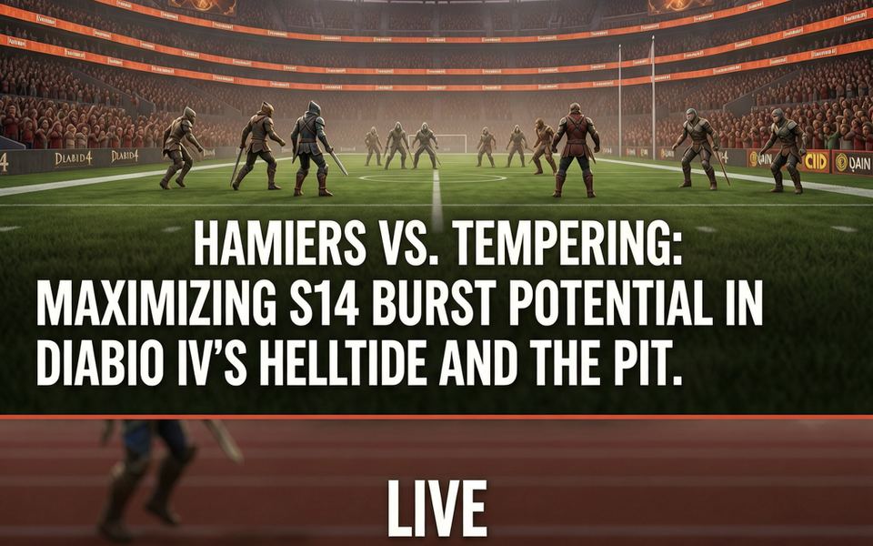 Hammers vs. Tempering: Maximizing S14 Burst Potential in Diablo IV’s Helltide and The Pit — 1